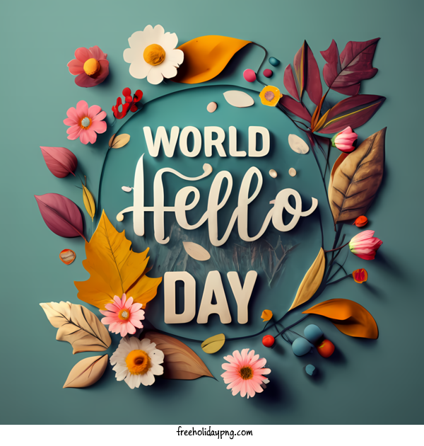 Transparent World Hello Day World Hello Day Hello world! Happy day! Fall colors for Hello Day for World Hello Day