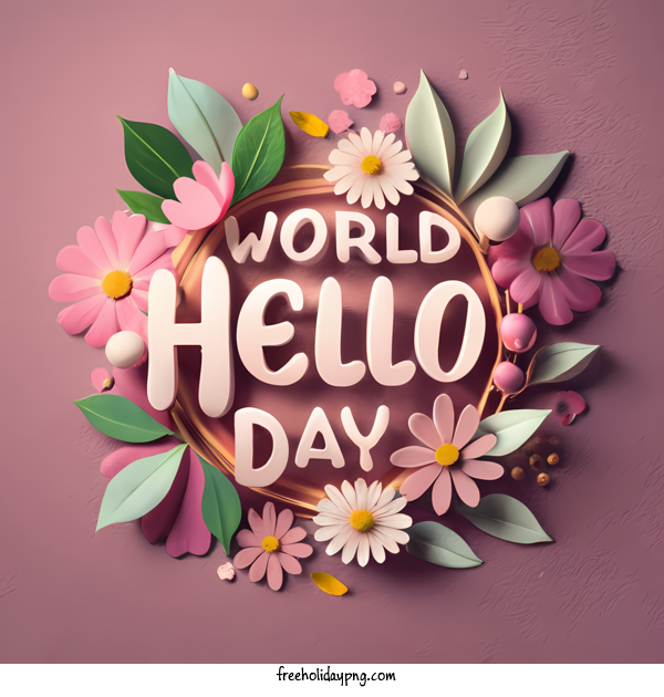 Transparent World Hello Day World Hello Day hello floral for Hello Day for World Hello Day