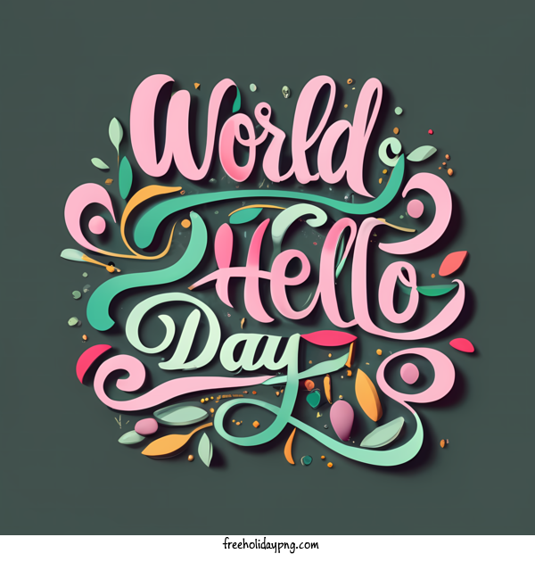 Transparent World Hello Day World Hello Day world hello day lettering for Hello Day for World Hello Day
