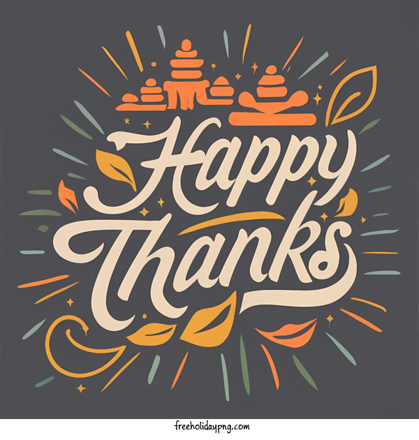 Transparent Thanksgiving Happy Thanksgiving happy thanks lettering for Happy Thanksgiving for Thanksgiving