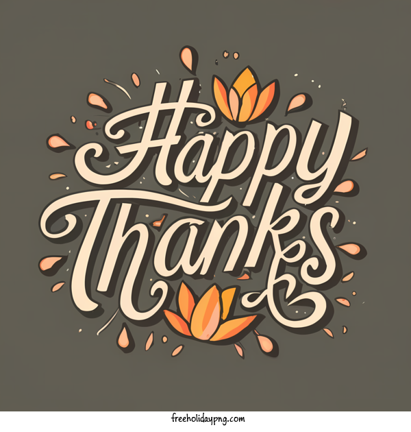 Transparent Thanksgiving Happy Thanksgiving happy thanks thanks lettering for Happy Thanksgiving for Thanksgiving