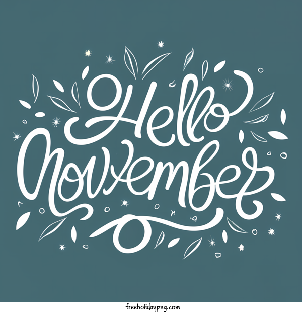 Transparent November Hello November hello november white calligraphy for Hello November for November